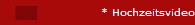* Hochzeitsvideo