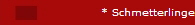 * Schmetterlinge